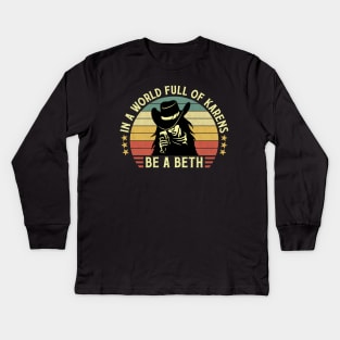 In A World Full Of Karens Be A Beth Retro Vintage Kids Long Sleeve T-Shirt